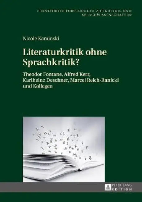 Literaturkritik ohne Sprachkritik?: Theodor Fontane, Alfred Kerr, Karlheinz Deschner, Marcel Reich-Ranicki und Kollegen by Horst Dieter Schlosser, Nicole Kaminski