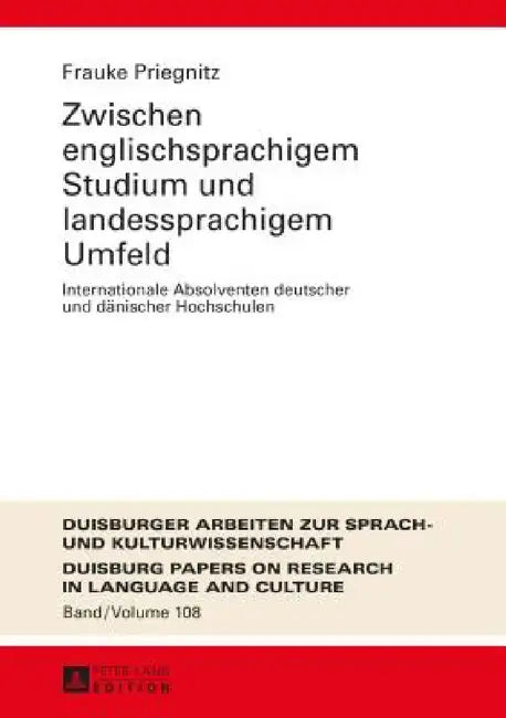 Zwischen englischsprachigem Studium und landessprachigem Umfeld: Internationale Absolventen deutscher und daenischer Hochschulen by Ulrich Ammon, Frauke Priegnitz