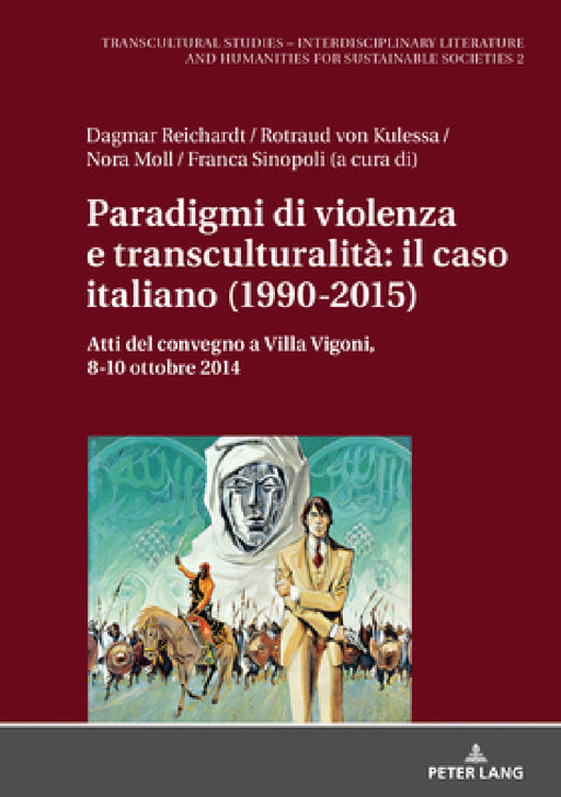 Paradigmi di violenza e transculturalità: il caso italiano (1990-2015): Atti del convegno a Villa Vigoni, 8-10 ottobre 2014 by Dagmar Reichardt, Rotraud Von Kulessa, Dagmar Reichardt