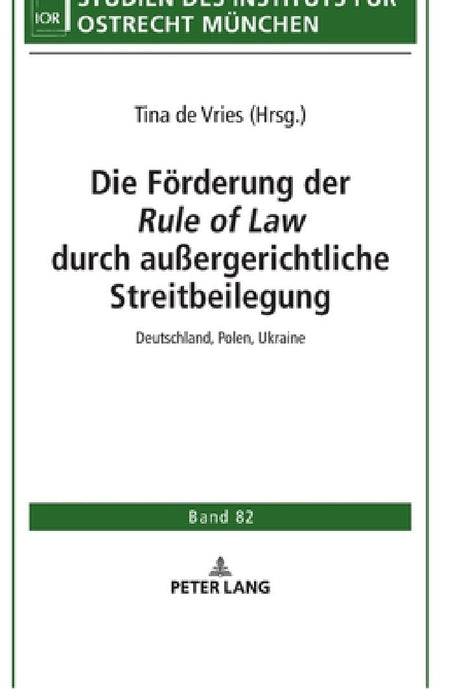 Die Foerderung der durch außergerichtliche Streitbeilegung: Deutschland, Polen, Ukraine by Institut Für Ostrecht München, Tina De Vries