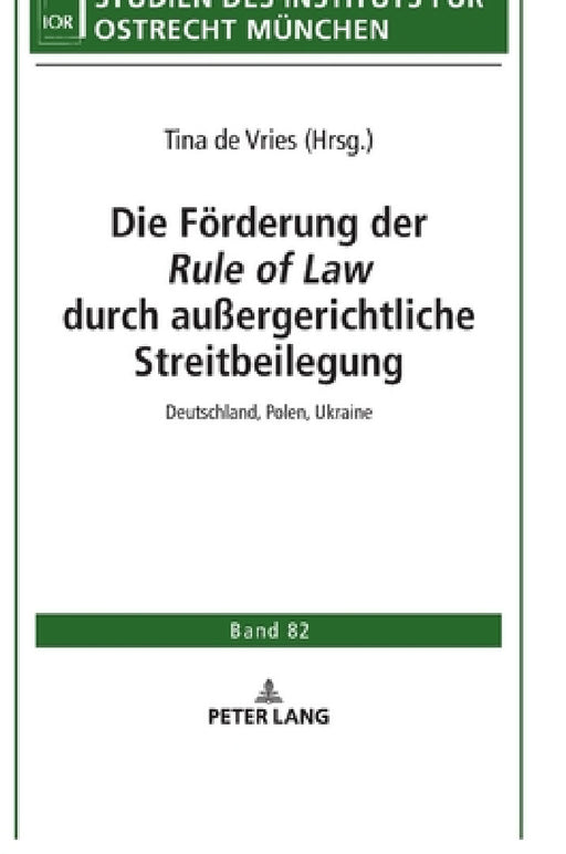 Die Foerderung der durch außergerichtliche Streitbeilegung: Deutschland, Polen, Ukraine by Institut Für Ostrecht München, Tina De Vries