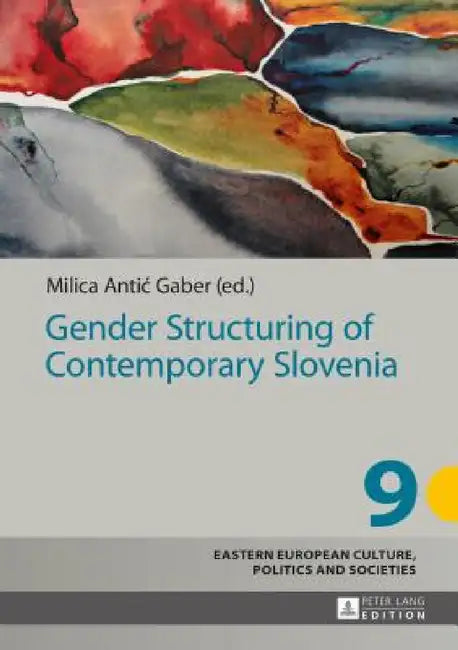 Gender Structuring of Contemporary Slovenia by Irena Grudzińska-Gross, Milica Antic Gaber