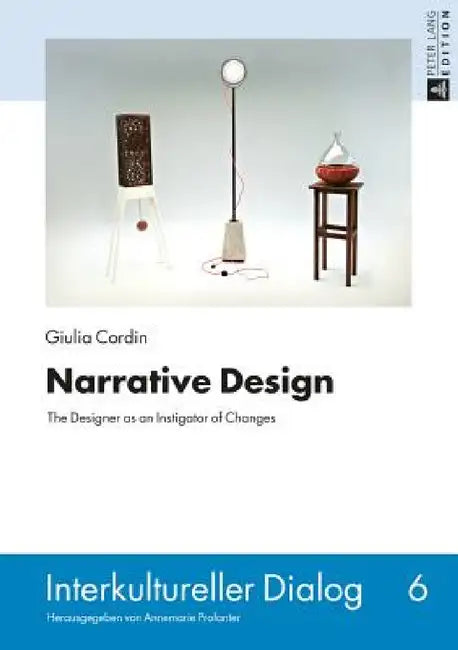 Narrative Design: The Designer as an Instigator of Changes by Annemarie Profanter, Giulia Cordin