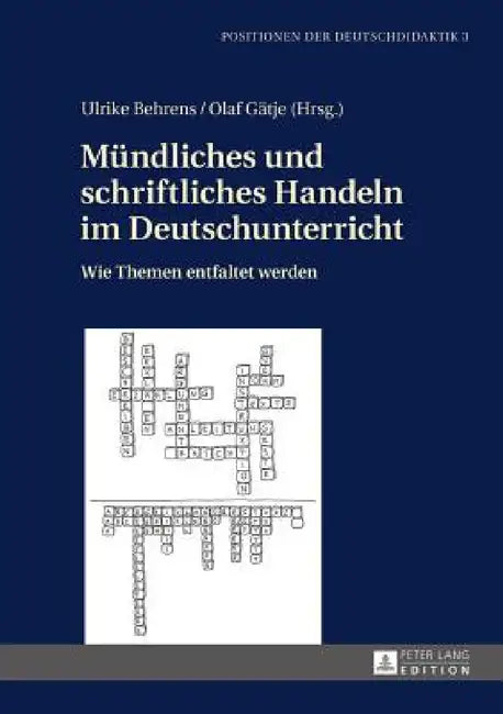 Muendliches und schriftliches Handeln im Deutschunterricht: Wie Themen entfaltet werden by Christoph Bräuer, Ulrike Behrens, Olaf Gätje