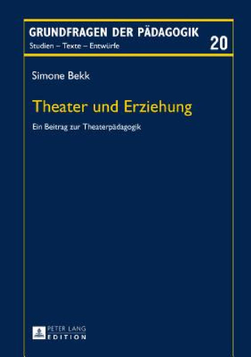 Theater und Erziehung: Ein Beitrag zur Theaterpaedagogik by Jürgen Rekus, Simone Bekk