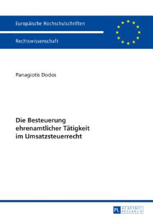 Die Besteuerung ehrenamtlicher Taetigkeit im Umsatzsteuerrecht by Panagiotis Dodos