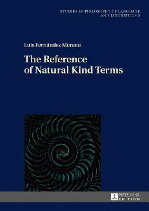 The Reference of Natural Kind Terms by Piotr Stalmaszczyk, Luis Fernández Moreno