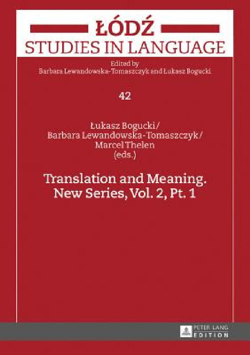 Translation and Meaning. New Series, Vol. 2, Pt. 1 by Lukasz Bogucki, Barbara Lewandowska-Tomaszczyk, Lukasz Bogucki