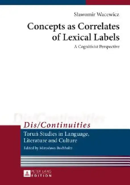 Concepts as Correlates of Lexical Labels: A Cognitivist Perspective by Miroslawa Buchholtz