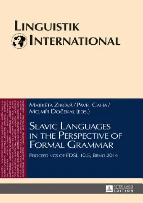Slavic Languages in the Perspective of Formal Grammar: Proceedings of FDSL 10.5, Brno 2014 by Lew Zybatow, Markéta Ziková, Pavel Caha