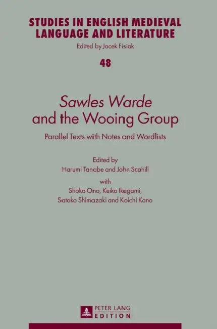Sawles Warde and the Wooing Group: Parallel Texts with Notes and Wordlists by Jacek Fisiak, Harumi Tanabe, John Scahill
