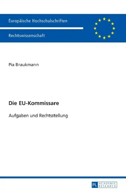 Die EU-Kommissare: Aufgaben und Rechtsstellung by Pia Braukmann