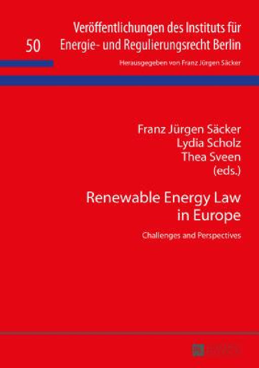 Renewable Energy Law in Europe: Challenges and Perspectives by Franz Jürgen Säcker, Franz Jürgen Säcker, Lydia Scholz