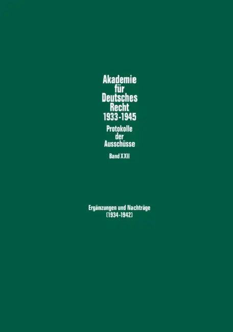 Ergaenzungen Und Nachtraege (1934-1942): Protokolle Und Materialien Der Ausschuesse Fuer Filmrecht, Das Recht Der Handelsvertreter, Bodenkulturrecht, by Werner Schubert