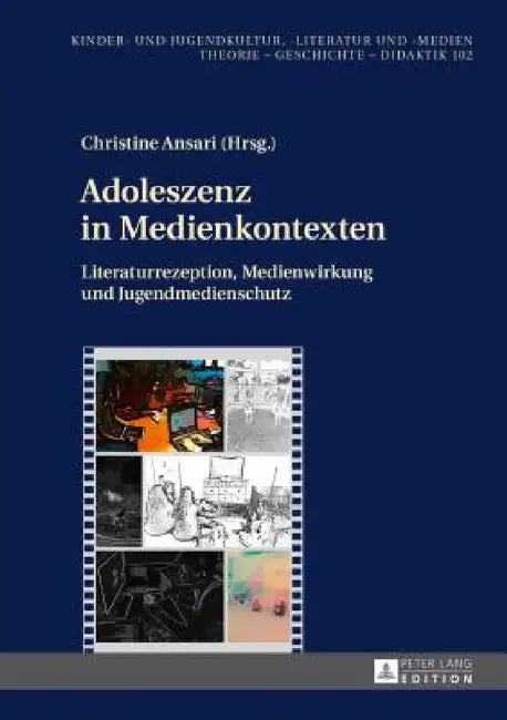 Adoleszenz in Medienkontexten: Literaturrezeption, Medienwirkung und Jugendmedienschutz by Hans-Heino Ewers-Uhlmann, Christine Ansari
