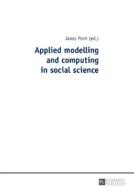 Applied modelling and computing in social science by Janez Povh