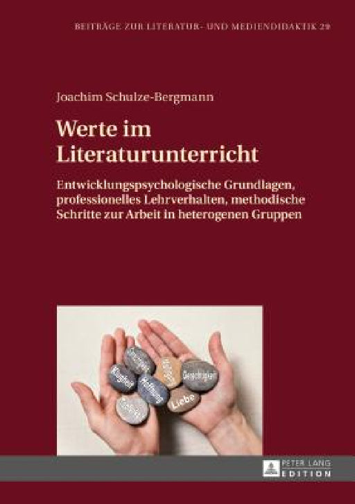 Werte im Literaturunterricht: Entwicklungspsychologische Grundlagen, professionelles Lehrverhalten, methodische Schritte zur Arbeit in heterogenen G by Bodo Lecke, Joachim Schulze-Bergmann
