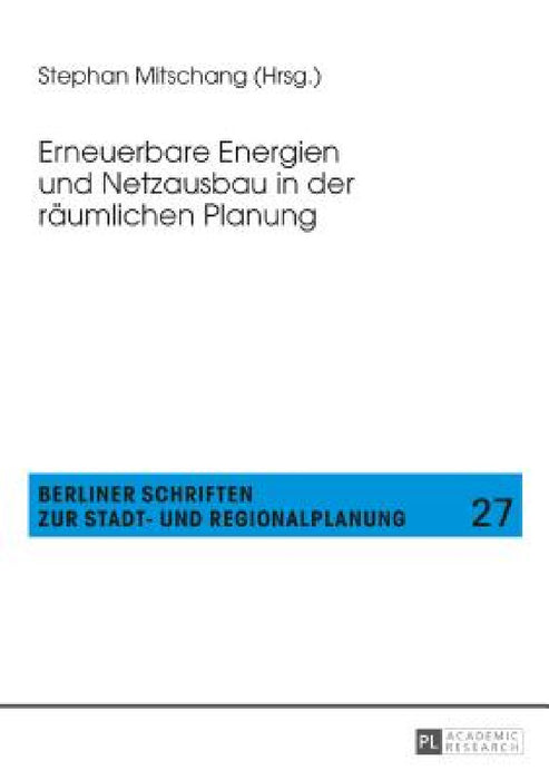Erneuerbare Energien und Netzausbau in der raeumlichen Planung by Stephan Mitschang, Stephan Mitschang