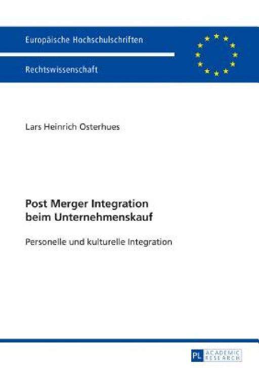 Post Merger Integration beim Unternehmenskauf: Personelle und kulturelle Integration by Lars Heinrich Osterhues