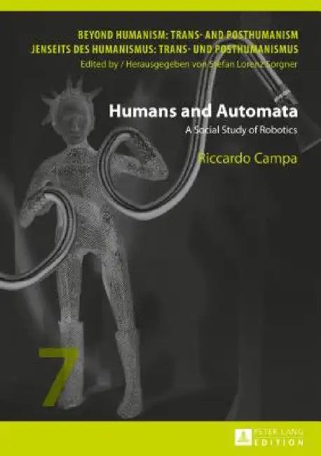 Humans and Automata: A Social Study of Robotics by Stefan Lorenz Sorgner, Riccardo Campa
