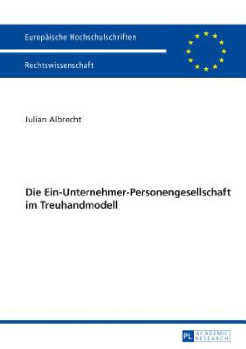 Die Ein-Unternehmer-Personengesellschaft Im Treuhandmodell by Julian Albrecht