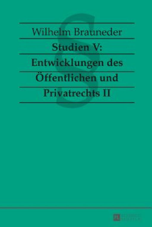 Studien V: Entwicklungen des Oeffentlichen und Privatrechts II by Wilhelm Brauneder
