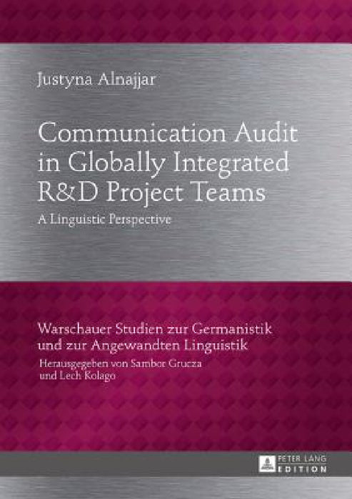 Communication Audit in Globally Integrated RU38D Project Teams: A Linguistic Perspective by Sambor Grucza, Justyna Alnajjar