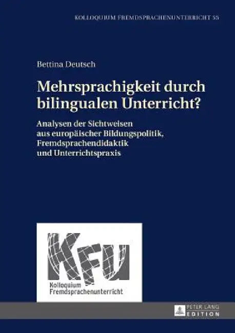 Mehrsprachigkeit durch bilingualen Unterricht?: Analysen der Sichtweisen aus europaeischer Bildungspolitik, Fremdsprachendidaktik und Unterrichtspraxi by Karin Vogt, Nicola Würffel, Bettina Deutsch