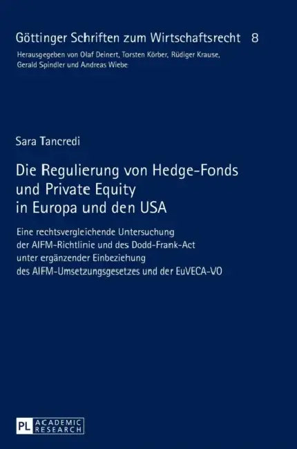 Die Regulierung von Hedge-Fonds und Private Equity in Europa und den USA: Eine rechtsvergleichende Untersuchung der AIFM-Richtlinie und des Dodd-Frank by Gerald Spindler, Sara Tancredi