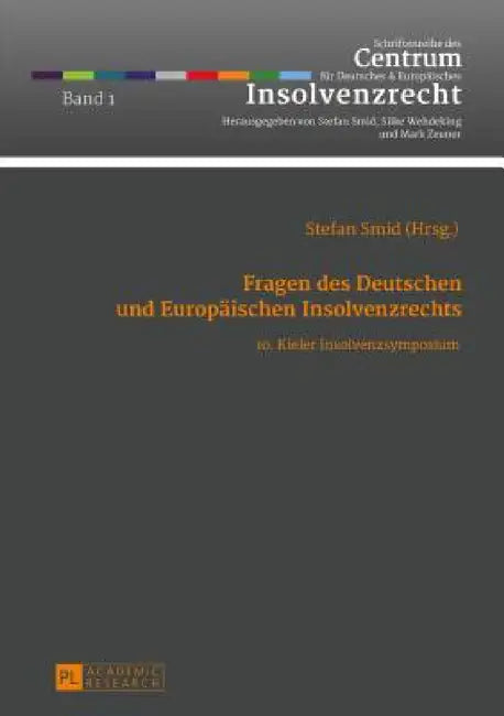 Fragen des Deutschen und Europaeischen Insolvenzrechts: 10. Kieler Insolvenzsymposium by Stefan Smid, Stefan Smid