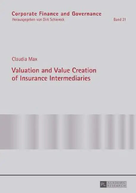 Valuation and Value Creation of Insurance Intermediaries by Dirk Schiereck, Claudia Max
