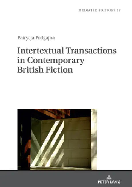 Intertextual Transactions in Contemporary British Fiction by Ludmila Gruszewska-Blaim