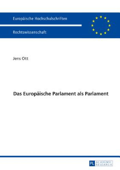 Das Europaeische Parlament als Parlament by Jens Ott