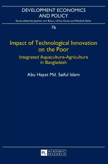 Impact of Technological Innovation on the Poor: Integrated Aquaculture-Agriculture in Bangladesh by Joachim Von Braun, Abu Hayat MD Saiful Islam