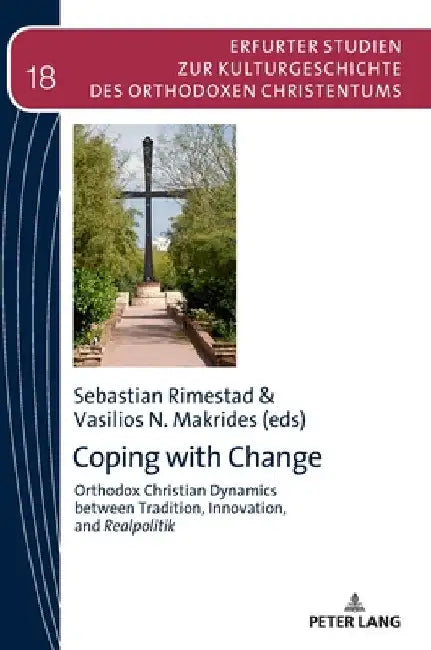 Coping with Change: Orthodox Christian Dynamics Between Tradition, Innovation, and Realpolitik by Vasilios N. Makrides