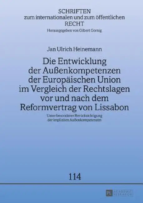 Die Entwicklung der Außenkompetenzen der Europaeischen Union im Vergleich der Rechtslagen vor und nach dem Reformvertrag von Lissabon: Unter besondere by Gilbert Gornig, Jan Ulrich Heinemann