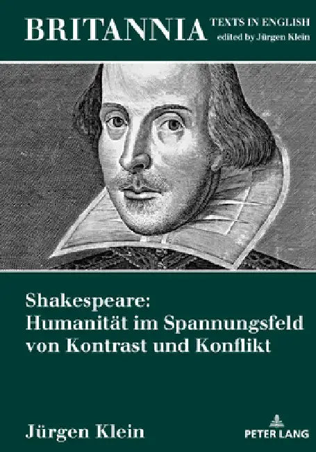Shakespeare: Humanitaet im Spannungsfeld von Kontrast und Konflikt by Jürgen Klein