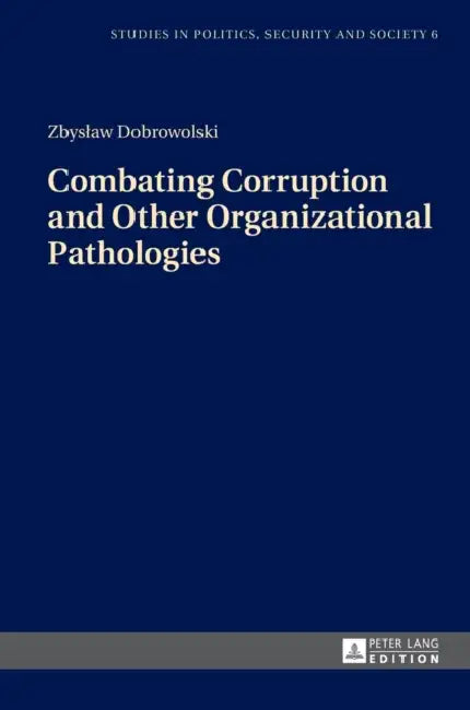 Combating Corruption and Other Organizational Pathologies by Stanislaw Sulowski, Zbyslaw Dobrowolski