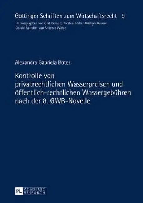 Kontrolle von privatrechtlichen Wasserpreisen und oeffentlich-rechtlichen Wassergebuehren nach der 8. GWB-Novelle by Torsten Körber, Alexandra Botez