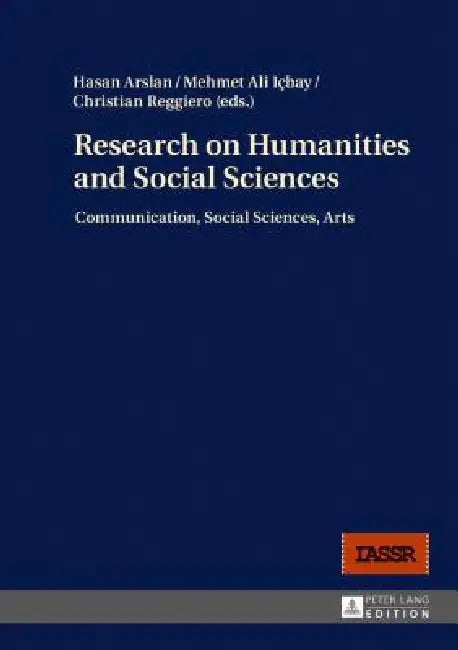 Research on Humanities and Social Sciences: Communication, Social Sciences, Arts by Hasan Arslan, Mehmet Ali Içbay, Christian Ruggiero