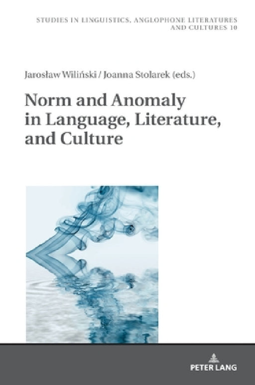 Norm and Anomaly in Language, Literature, and Culture by Robert Kieltyka, Jaroslaw Wiliński, Joanna Stolarek