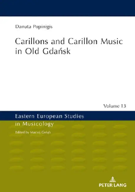 Carillons and Carillon Music in Old Gdańsk by Maciej Goląb