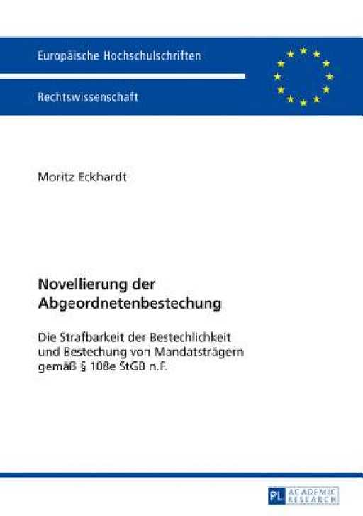Novellierung der Abgeordnetenbestechung: Die Strafbarkeit der Bestechung und Bestechlichkeit von Mandatstraegern gemaeß § 108e StGB n.F. by Moritz Eckhardt