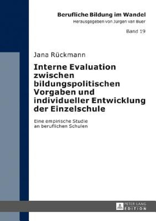 Interne Evaluation zwischen bildungspolitischen Vorgaben und individueller Entwicklung der Einzelschule: Eine empirische Studie an beruflichen Schulen by Jürgen Van Buer, Jana Rückmann