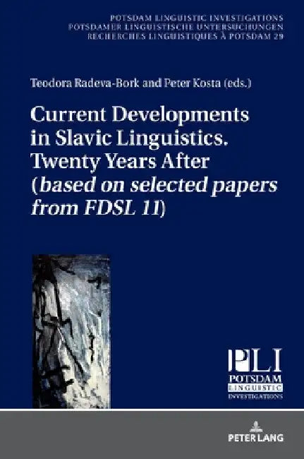 Current Developments in Slavic Linguistics. Twenty Years After (Based on Selected Papers from Fdsl 11) by Kosta, Peter
