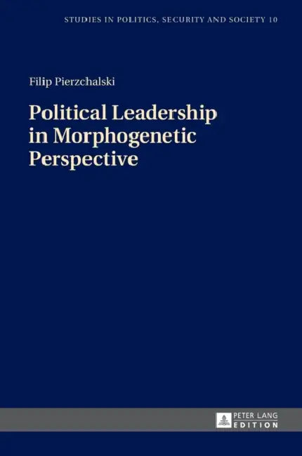 Political Leadership in Morphogenetic Perspective by Stanislaw Sulowski, Filip Pierzchalski