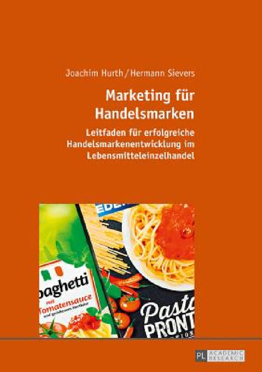Marketing fuer Handelsmarken: Leitfaden fuer erfolgreiche Handelsmarkenentwicklung im Lebensmitteleinzelhandel by Joachim Hurth, Hermann Sievers