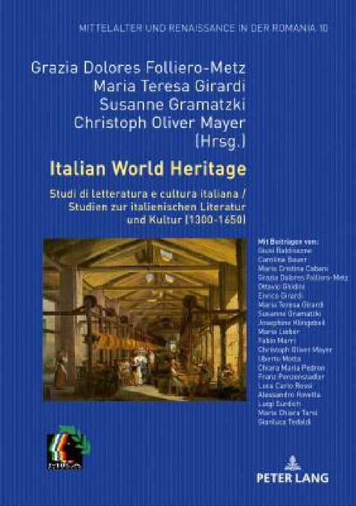Italian World Heritage: Studi Di Letteratura E Cultura Italiana / Studien Zur Italienischen Literatur Und Kultur (1300-1650) by Christoph Mayer, Christoph Mayer, Susanne Gramatzki