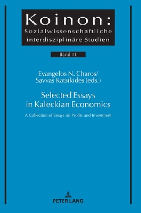 Selected Essays in Kaleckian Economics: A Collection of Essays on Profits and Investment by Evangelos Charos, Evangelos Charos, Savvas A. Katsikides