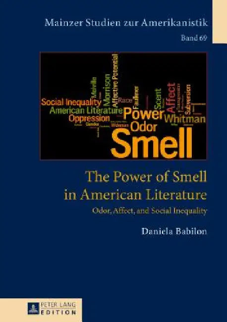 The Power of Smell in American Literature: Odor, Affect, and Social Inequality by Renate Von Bardeleben, Daniela Babilon